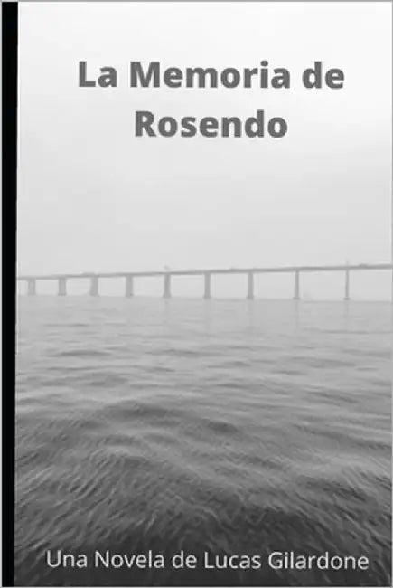 La Memoria de Rosendo by Gilardone, Lucas