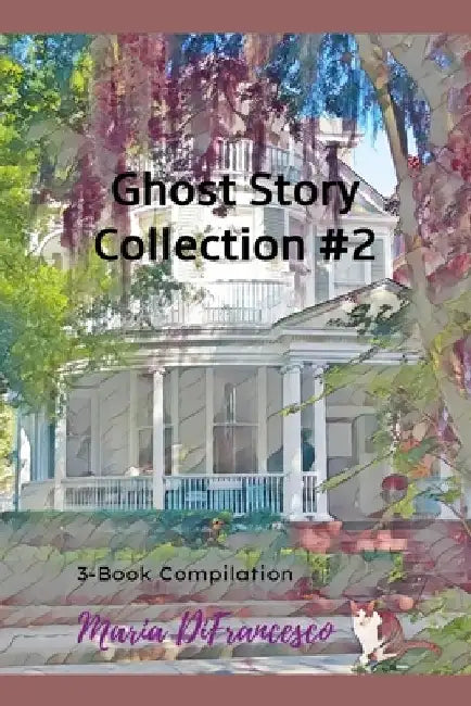 Ghost Story Collection #2: 3-Book Compilation by Maria Difrancesco