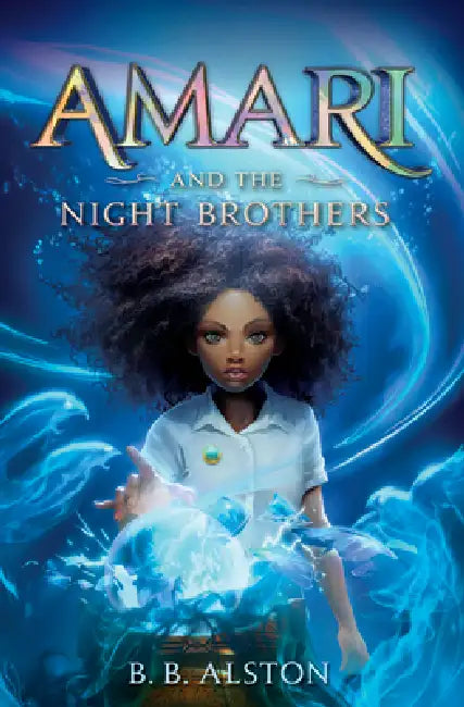 Amari and the Night Brothers by B. B. Alston
