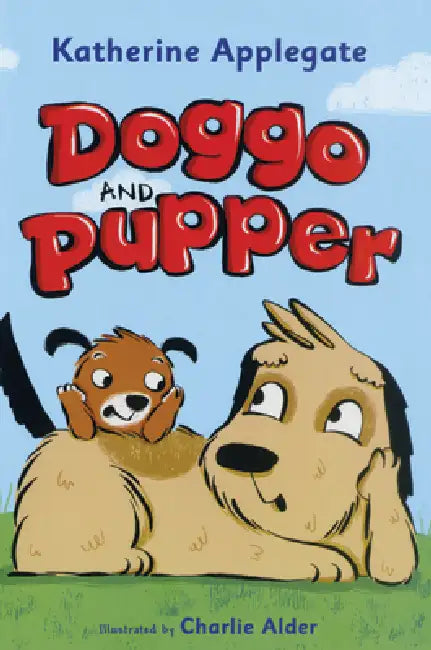 Doggo and Pupper by Katherine Applegate, Charlie Alder