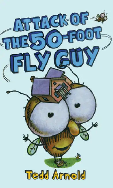 Attack of the 50-Foot Fly Guy by Tedd Arnold, Tedd Arnold