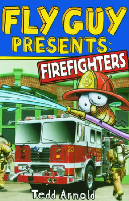 Fly Guy Presents: Firefighters by Tedd Arnold, Tedd Arnold