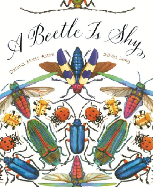 Beetle Is Shy by Dianna Hutts Aston, Sylvia Long