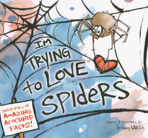 I'm Trying to Love Spiders by Bethany Barton, Bethany Barton