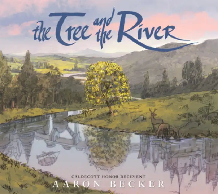 Tree and the River by Aaron Becker, Aaron Becker