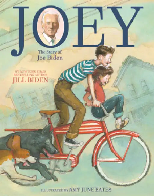 Joey: The Story of Joe Biden by Jill Biden, Amy June Bates, Kathleen Krull