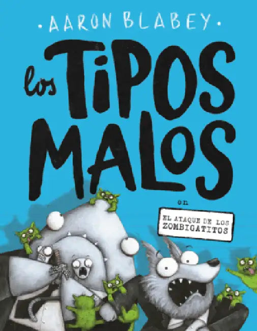 Tipos Malos En El Ataque de Los Zombigatitos by Aaron Blabey, Aaron Blabey