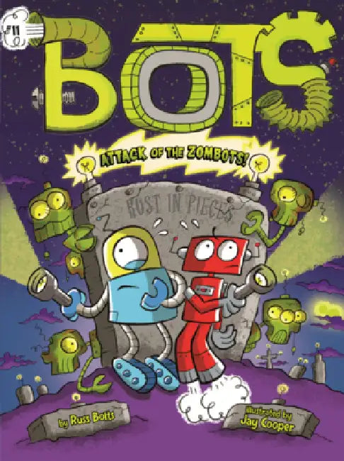 Attack of the Zombots! by Russ Bolts, Jay Cooper