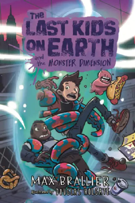Last Kids on Earth and the Monster Dimension by Max Brallier, Douglas Holgate