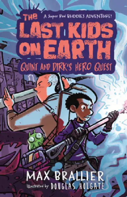 Last Kids on Earth: Quint and Dirk's Hero Quest by Max Brallier, Douglas Holgate