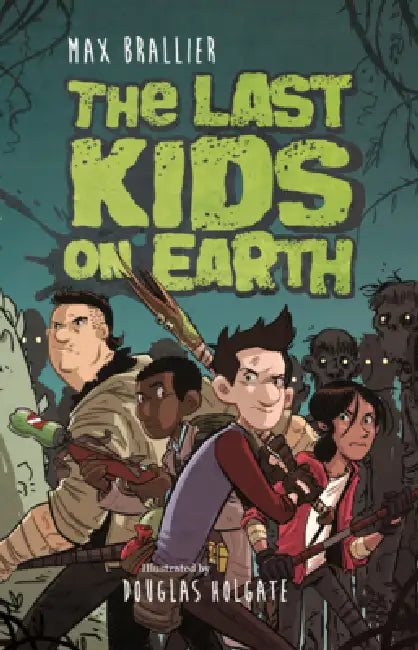 Last Kids on Earth by Max Brallier, Douglas Holgate
