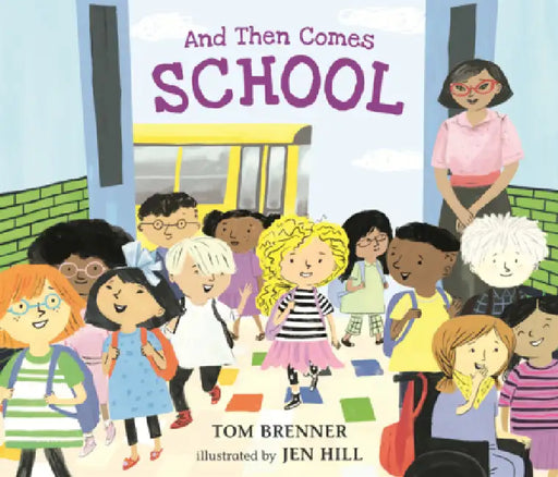 And Then Comes School by Tom Brenner, Jen Hill