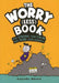 Worry (Less) Book: Feel Strong, Find Calm, and Tame Your Anxiety! by Rachel Brian