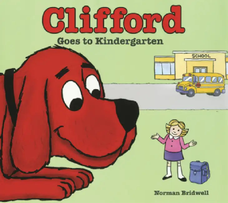 Clifford Goes to Kindergarten by Norman Bridwell, Norman Bridwell