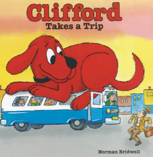 Clifford Takes a Trip by Norman Bridwell, Norman Bridwell