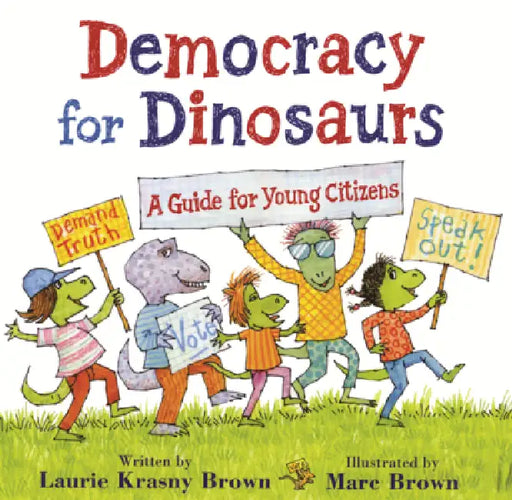 Democracy for Dinosaurs: A Guide for Young Citizens by Laurie Krasny Brown, Marc Brown