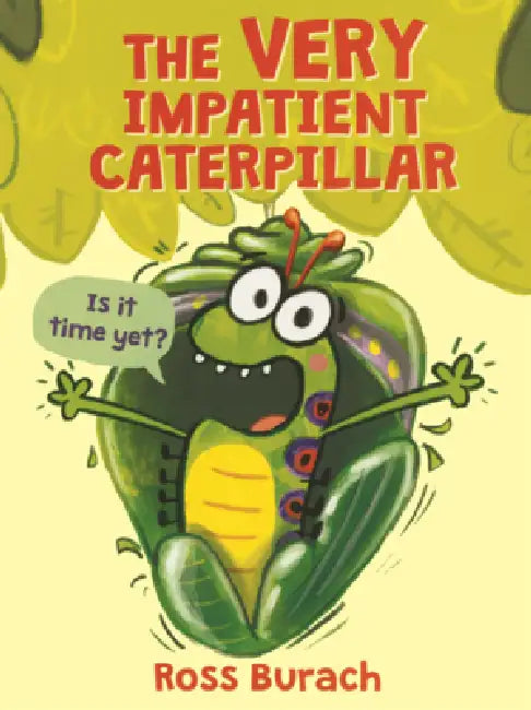 Very Impatient Caterpillar by Ross Burach