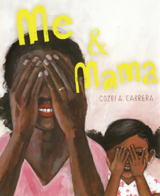 Me & Mama by Cozbi A. Cabrera, Cozbi A. Cabrera