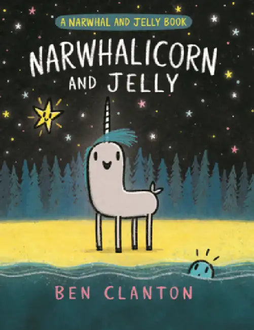 Narwhalicorn and Jelly by Ben Clanton