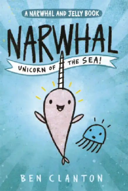 Narwhal: Unicorn of the Sea by Ben Clanton