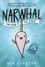 Narwhal: Unicorn of the Sea by Ben Clanton