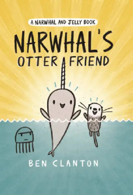 Narwhal's Otter Friend by Ben Clanton