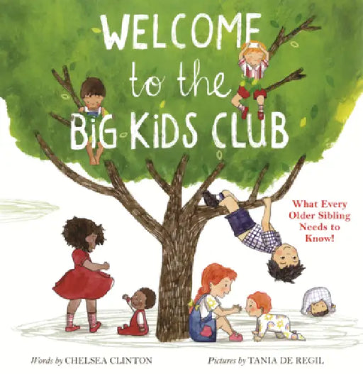 Welcome to the Big Kids Club: What Every Older Sibling Needs to Know! by Chelsea Clinton, Tania de Regil