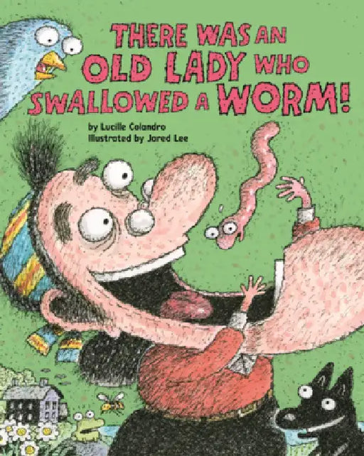 There Was an Old Lady Who Swallowed a Worm! by Lucille Colandro, Jared Lee
