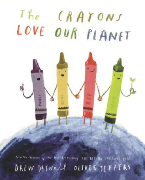 Crayons Love Our Planet by Drew Daywalt, Oliver Jeffers