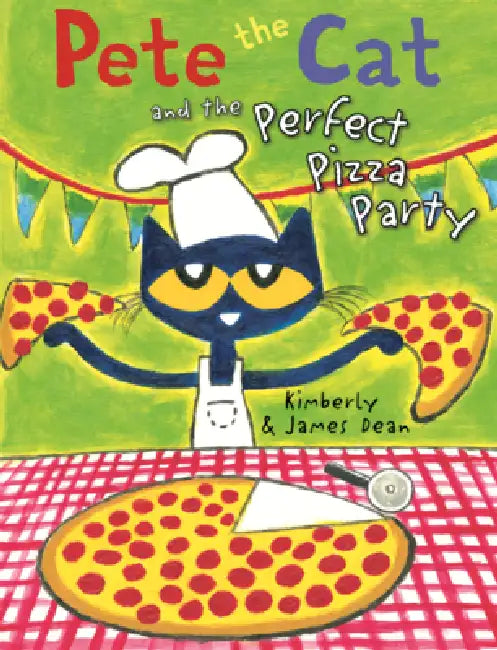 Pete the Cat and the Perfect Pizza Party by James Dean, Kimberly Dean, James Dean
