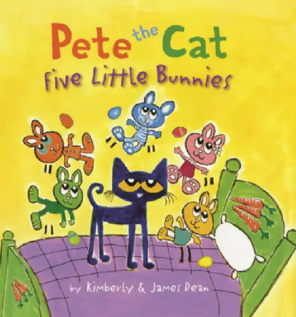 Pete the Cat: Five Little Bunnies by James Dean, Kimberly Dean, James Dean