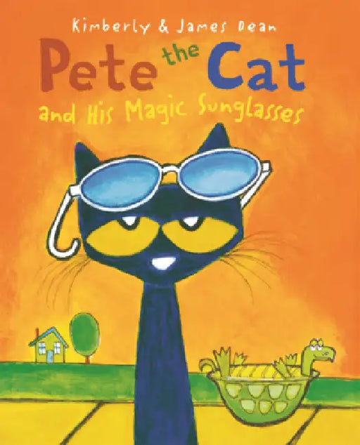 Pete the Cat and His Magic Sunglasses by James Dean, Kimberly Dean, James Dean