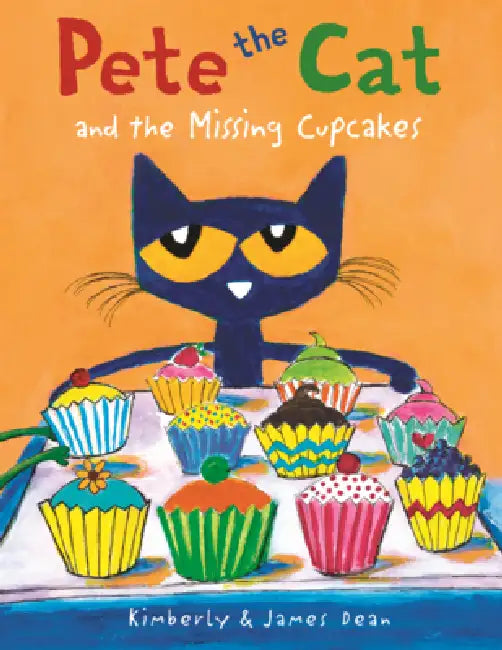 Pete the Cat and the Missing Cupcakes by James Dean, Kimberly Dean, James Dean