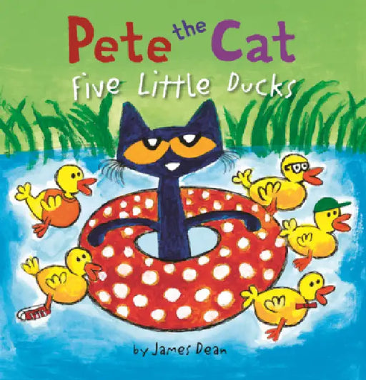 Pete the Cat: Five Little Ducks by James Dean, Kimberly Dean, James Dean