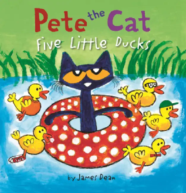 Pete the Cat: Five Little Ducks by James Dean, Kimberly Dean, James Dean