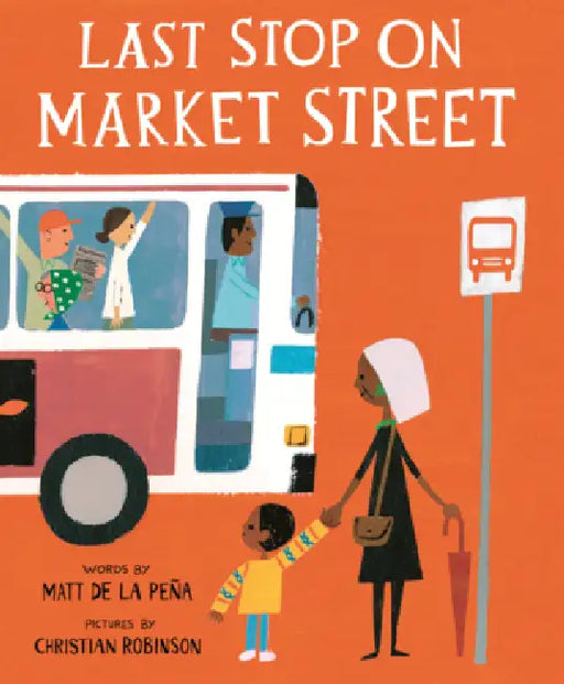 Last Stop on Market Street by Matt de la Peña, Christian Robinson