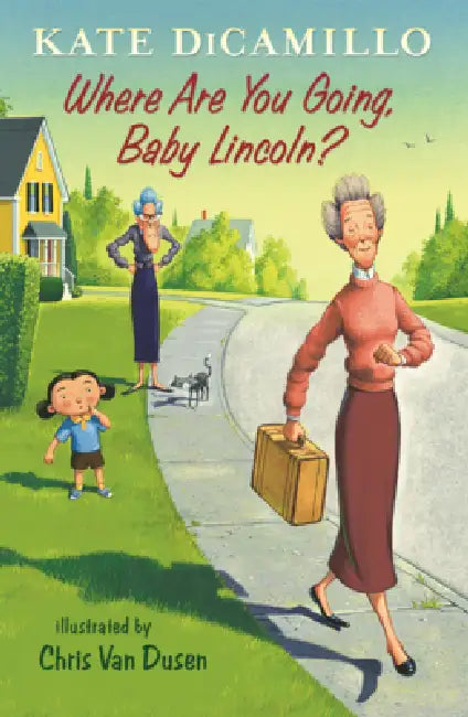 Where Are You Going, Baby Lincoln? by Kate DiCamillo, Chris Van Dusen