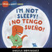 I'm Not Sleepy! = No Tengo Sueno! by Angela Dominguez
