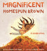 Magnificent Homespun Brown: A Celebration by Samara Cole Doyon, Kaylani Juanita