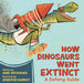 How Dinosaurs Went Extinct: A Safety Guide by Ame Dyckman, Jennifer Harney