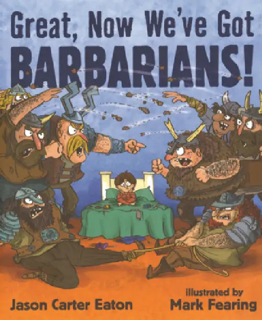 Great, Now We've Got Barbarians! by Jason Carter Eaton, Mark Fearing