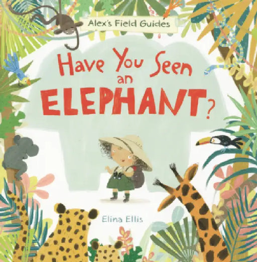 Have You Seen an Elephant? by Elina Ellis, Elina Ellis