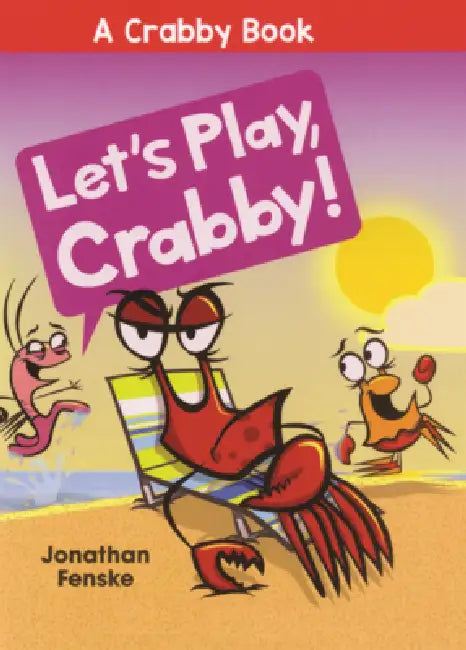 Let's Play, Crabby! by Jonathan Fenske, Jonathan Fenske