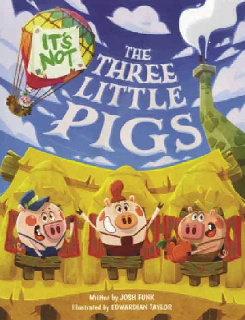 It's Not the Three Little Pigs by Josh Funk, Edwardian Taylor