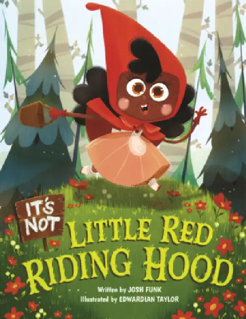 It's Not Little Red Riding Hood by Josh Funk, Edwardian Taylor