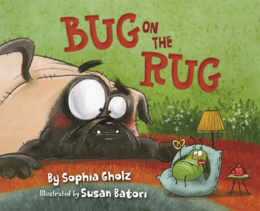 Bug on the Rug by Sophia Gholz, Susan Batori