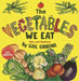 Vegetables We Eat by Gail Gibbons