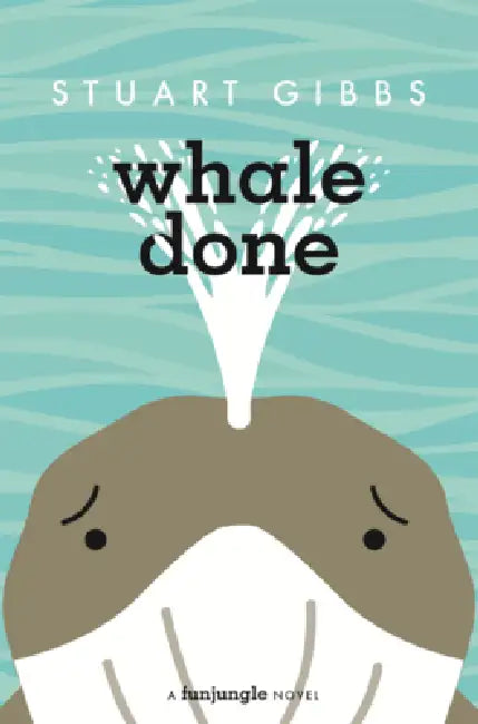 Whale Done by Stuart Gibbs