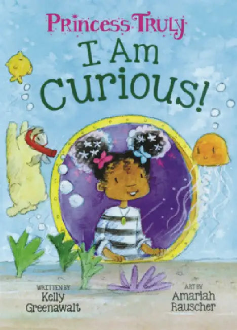 I Am Curious! by Kelly Greenawalt, Amariah Rauscher