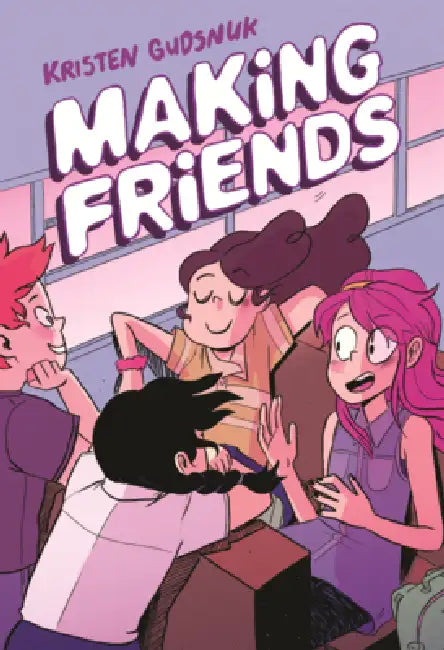 Making Friends by Kristen Gudsnuk, Kristen Gudsnuk